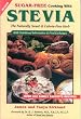 Sugar-Free Cooking With Stevia: The Naturally Sweet & Calorie-Free Herb  (Revised 3rd Edition)