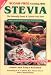 Sugar-Free Cooking With Stevia: The Naturally Sweet & Calorie-Free Herb (Revised 3rd Edition)