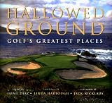 Hallowed Ground: Golf's Greatest Places