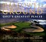 Hallowed Ground: Golf's Greatest Places