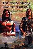 Did Prince Madog discover America? : an investigation