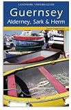 Guernsey, Alderney, Sark and Herm (Landmark Visitors Guide)