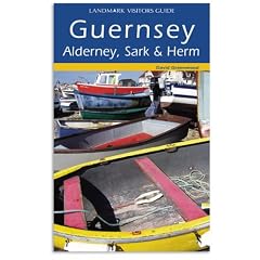 Guernsey, Alderney, Sark and Herm (Landmark Visitor Guide)