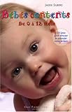B�b�s contents de 0 � 12 mois : 115 Jeux pour amuser et stimuler votre b�b�