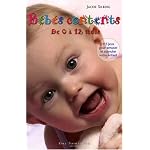 Bébés contents de 0 à 12 mois : 115 Jeux pour amuser et stimuler votre bébé