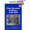 Police Detectives in History, 1750��1950 by  Clive Emsley and Haia Shpayer-Makov