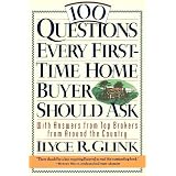 100 Questions Every First-Time Home Buyer Should Ask: With Answers from Top Brokers from Around the Country'