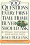 100 Questions Every First-Time Home Buyer Should Ask: With Answers from Top Brokers from Around the Country 100 Questions Every First-Time Home Buyer Should Ask: With Answers from Top Brokers from Around the Country