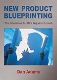 New Product Blueprinting The Handbook for B2B Organic Growth
