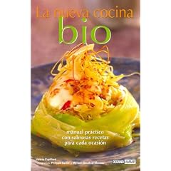 La nueva cocina bio: manual practico con sabrosas recetas para cada ocasion