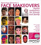 Photoshop Elements 2 Face Makeovers: Digital Makeovers for Your Friends and Family