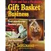 Start and Run a Profitable Gift Basket Business: Your Step-By-Step Business Plan (Self-Counsel Business)