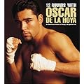12 Rounds With Oscar De LA Hoya: An Illustrated Tribute to Boxing's Brightest Star book cover