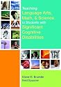 Teaching Language Arts, Math, & Science to Students With Significant Cognitive Disabilities