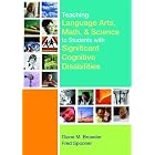 Teaching Language Arts, Math, and Science to Students With Significant Cognitive... by Diane M. Browder and Fred Spooner
