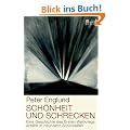 Sch�nheit und Schrecken: Eine Geschichte des Ersten Weltkriegs, erz�hlt in neunzehn Schicksalen