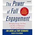 The Power of Full Engagement: Managing Energy, Not Time, is the Key to High Performance... by Jim Loehr and Tony Schwartz
