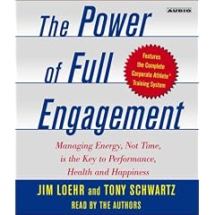 The Power of Full Engagement: Managing Energy, Not Time, is the Key to High Performance and Personal Renewal