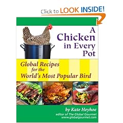 A Chicken in Every Pot: Global Recipes for the Wold's Most Popular Bird (Capital Lifestyles)