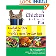 A Chicken in Every Pot: Global Recipes for the Wold's Most Popular Bird (Capital... by Kate Heyhoe