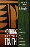 Nothing But the Truth: An Anthology of Native American Literature
