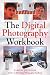 The Digital Photography Workbook