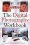 The Digital Photography Workbook