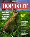 Hop to it: Guide to Training Your Pet Rabbit (Pet series: training)