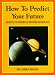 How to Predict Your Future: Secrets of Eastern and Western Astrology