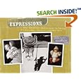 Expressions: Your Behind the Camera Guide to Taking Extraordinary Photos of Ordinary Life