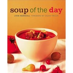 Soup of the Day: 150 Sustaining Recipes for Soup and Accompaniments to Make a Meal