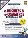The Complete e-Business and e-Commerce Programming Training Course (1st Edition)