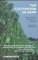 The Cultivation of Hemp: Botany, Varieties, Cultivation and Harvesting
