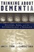 Thinking About Dementia: Culture, Loss, And the Anthropology of Senility (Studies in Medical Anthropology)