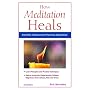 How Meditation Heals: Scientific Evidence and Practical Applications