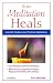 How Meditation Heals: Scientific Evidence and Practical Application