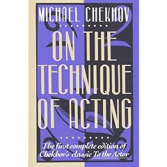 On the Technique of Acting: The First Complete Edition of Chekhov's "Classic to the Actor"