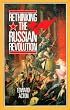 Rethinking the Russian Revolution (Reading History series)