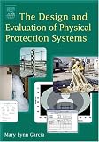 The Design and Evaluation of Physical Protection Systems