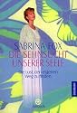 Die Sehnsucht unserer Seele: Die Lust, den eigenen Weg zu finden