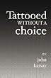 Tattooed Without a Choice