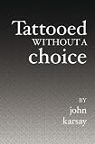 Tattooed Without a Choice