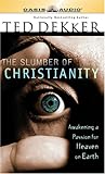 The Slumber of Christianity: Awakening a Passion for Heaven on Earth