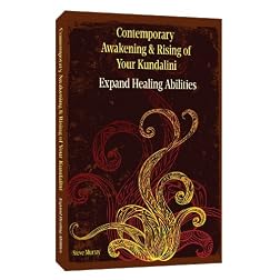 Contemporary Awakening & Rising of Your Kundalini Expand Healing Abilities