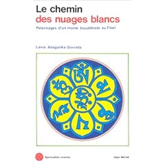 Le Chemin des nuages blancs - P�lerinages d'un moine bouddhiste au Tibet