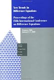New Trends in Difference Equations: Proceedings of the Fifth International Conference on Difference Equations Tampico, Chile, January 2-7, 2000