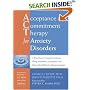 Acceptance & Commitment Therapy for Anxiety Disorders: A Practitioner's Treatment Guide to Using Mindfulness, Acceptance, And Values-Based Behavior Change Strategies