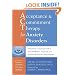 Acceptance & Commitment Therapy for Anxiety Disorders: A Practitioner's Treatment Guide to Using Mindfulness, Acceptance, And Values-Based Behavior Change Strategies