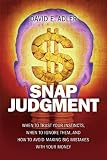 Snap Judgment: When to Trust Your Instincts, When to Ignore Them, and How to Avoid Making Big Mistakes with Your Money
