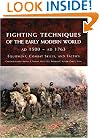 Fighting Techniques of the Early Modern World: Equipment, Combat Skills, and Tactics